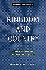 Kingdom and Country: Following Jesus in the Land that You Love (Kingdom Conversations)