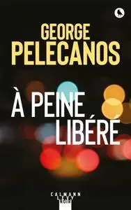 George Pelecanos, "À peine libéré"