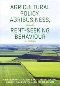 Agricultural Policy, Agribusiness, and Rent-Seeking Behaviour, 3rd Edition