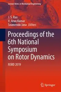 Proceedings of the 6th National Symposium on Rotor Dynamics NSRD 2019 (Repost)
