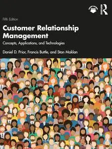 Customer Relationship Management: Concepts, Applications and Technologies, 5th Edition