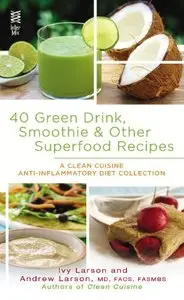 40 Green Drink, Smoothie & Other Superfood Recipes (repost)