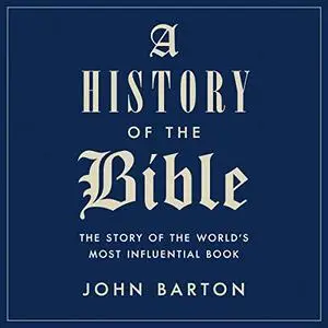 A History of the Bible: The Story of the World's Most Influential Book [Audiobook]