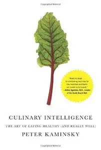 Culinary Intelligence: The Art of Eating Healthy (and Really Well)