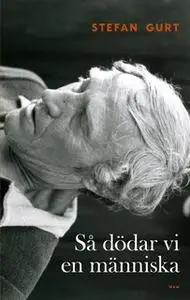 «Så dödar vi en människa» by Stefan Gurt