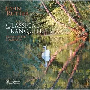 John Rutter, Manchester Camerata - Classical Tranquillity (2023) (Hi-Res)