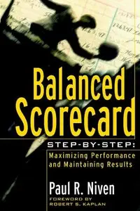 Balanced Scorecard Step-by-Step: Maximizing Performance and Maintaining Results (Repost)