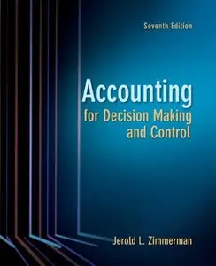 Accounting for Decision Making and Control, 7th Edition (repost)