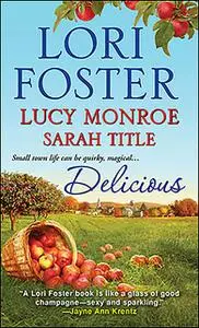 «Delicious» by Lori Foster, Lucy Monroe, Sarah Title