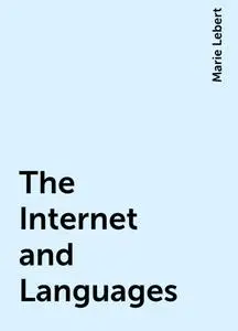 «The Internet and Languages» by Marie Lebert