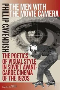 The Men with the Movie Camera: the Poetics of Visual Style in Soviet Avant-garde Cinema of the 1920s