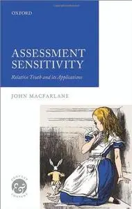 Assessment Sensitivity: Relative Truth and its Applications