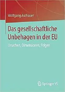 Das gesellschaftliche Unbehagen in der EU: Ursachen, Dimensionen, Folgen (German Edition) [Repost]