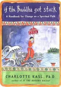 If the Buddha Got Stuck: A Handbook for Change on a Spiritual Path (Repost)