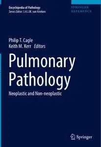 Pulmonary Pathology: Neoplastic and Non-Neoplastic (Encyclopedia of Pathology)