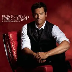 Harry Connick, Jr. - What a Night! A Christmas Album (2008)