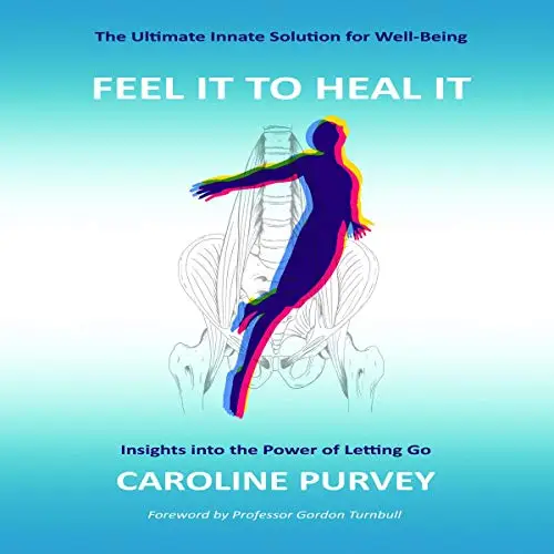 Feel It to Heal It: Insights into the Power of Letting Go [Audiobook]