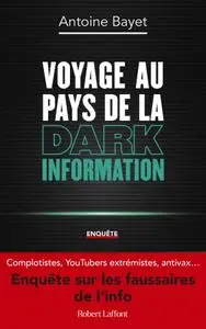 Antoine Bayet, "Voyage au pays de la dark information"