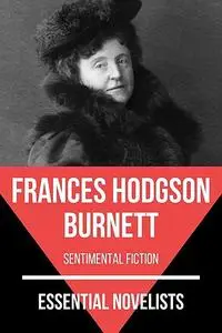 «Essential Novelists – Frances Hodgson Burnett» by August Nemo, Frances Hodgson Burnett