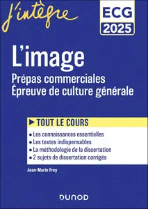 L'image. Epreuve de culture générale 2025 : Prépas commerciales ECG - Jean-Marie Frey