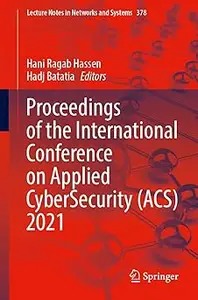 Proceedings of the International Conference on Applied CyberSecurity (ACS) 2021