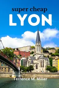 Lyon Travel Guide Enjoy a $5,000 trip to lyon for $500