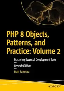 PHP 8 Objects, Patterns, and Practice: Volume 2 (7th Edition)