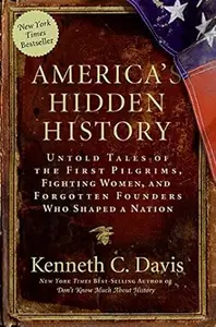 America's Hidden History: Untold Tales of the First Pilgrims, Fighting Women, and Forgotten Founders Who Shaped a Nation