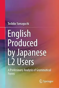 English Produced by Japanese L2 Users: A Preliminary Analysis of Grammatical Forms