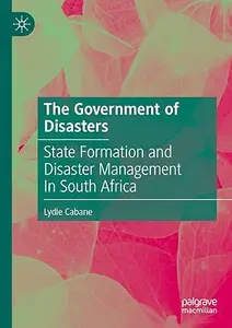 The Government of Disasters: State Formation and Disaster Management In South Africa