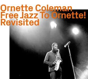 Ornette Coleman - Free Jazz To Ornette! Revisited! (Remastered) (2024)