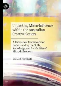 Unpacking Micro-Influence within the Australian Creative Sectors