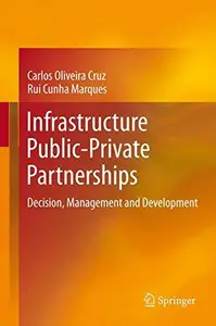 Infrastructure Public-Private Partnerships: Decision, Management and Development