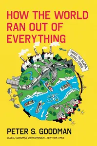 How the World Ran Out of Everything: Inside the Global Supply Chain