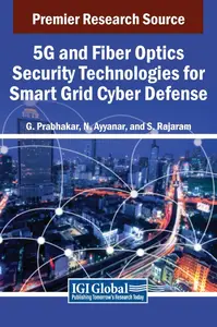 5G and Fiber Optics Security Technologies for Smart Grid Cyber Defense