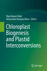 Chloroplast Biogenesis and Plastid Interconversions