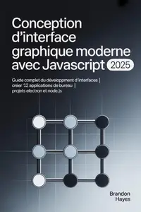 Conception d'interface graphique moderne avec JavaScript (French Edition)