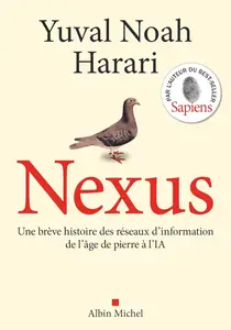 Yuval Noah Harari, "Nexus : Une brève histoire des réseaux d'information, de l'âge de pierre à l'IA"