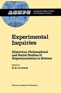 Experimental Inquiries: Historical, Philosophical and Social Studies of Experimentation in Science
