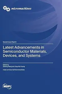 Latest Advancements in Semiconductor Materials, Devices, and Systems