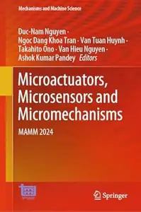 Microactuators, Microsensors and Micromechanisms