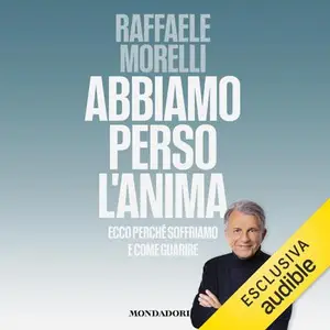 «Abbiamo perso l'anima» by Raffaele Morelli