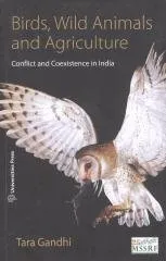 Birds, Wild Animals and Agriculture: Conflict and Coexistence in India