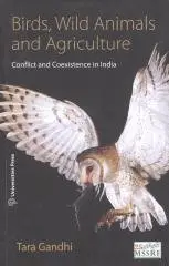 Birds, Wild Animals and Agriculture: Conflict and Coexistence in India