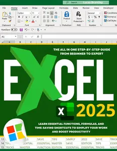 Excel 2025: The All in One Step-by-Step Guide from Beginner to Expert