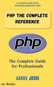PHP The Complete Reference: The Complete Guide for Professionals