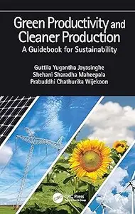 Green Productivity and Cleaner Production: A Guidebook for Sustainability