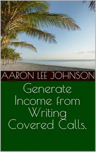 Generate Income from Writing Covered Calls