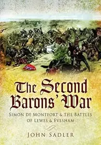 The Second Baron’s War: Simon de Montfort and the Battles of Lewes and Evesham