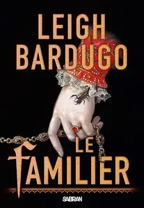 Leigh Bardugo, "Le familier"